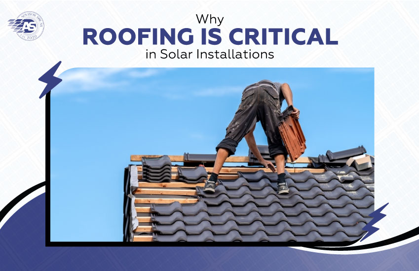 Why Roofing is Critical in Solar Installations