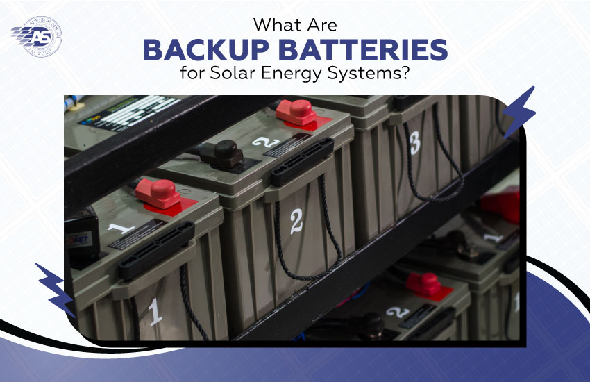 What Are Backup Batteries for Solar Energy Systems?