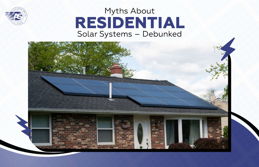 Myths About Residential Solar Systems—Debunked