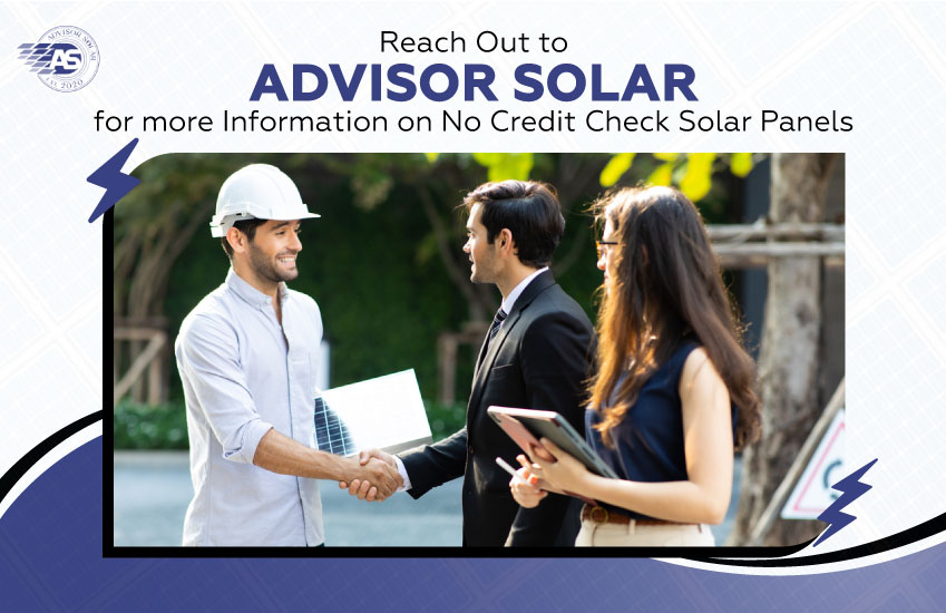 Reach Out to Advisor Solar for More Information on No Credit Check Solar Panels