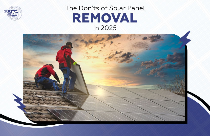 The Don’ts of Solar Panel Removal in 2025