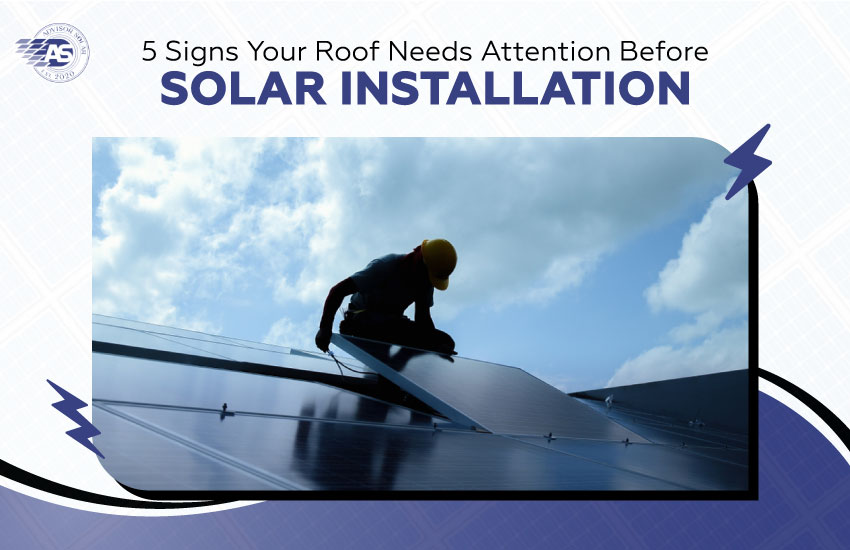 5 Signs Your Roof Needs Attention Before Solar Installation